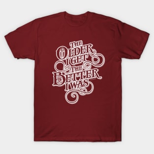 Older Better T-Shirt
